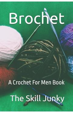 Coperta cărții 'Brochet: A Crochet For Men Book - Skill Junky'