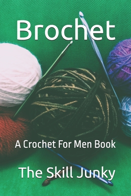 Brochet: A Crochet For Men Book - Skill Junky
