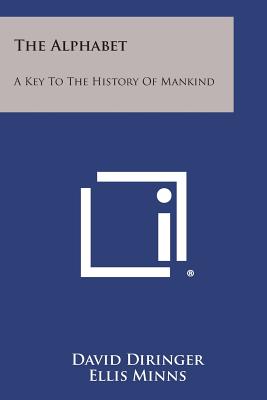 The Alphabet: A Key to the History of Mankind - David Diringer