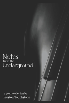 Notes From the Underground - Preston Touchstone