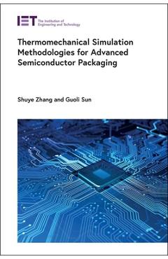 Coperta cărții 'Thermomechanical Simulation Methodologies for Advanced Semiconductor Packaging - Shuye Zhang'