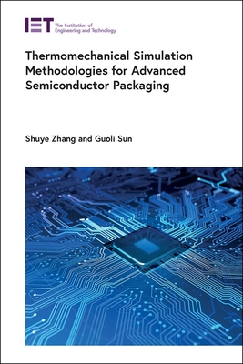 Coperta cărții 'Thermomechanical Simulation Methodologies for Advanced Semiconductor Packaging - Shuye Zhang'