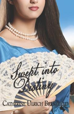 Coperta cărții 'Swept into Destiny - Catherine Ulrich Brakefield'