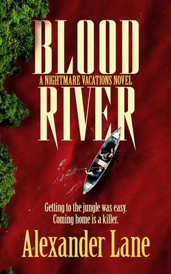 Blood River: A supernatural survival horror novel - Alexander Lane