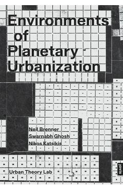 Poza produsului Environments of Planetary Urbanization - Neil Brenner