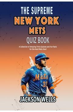 Coperta cărții 'New York Mets: The Supreme Quiz and Trivia Book on your favorite New York Baseball team - Jackson Wells'