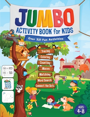 Jumbo Activity Book for Kids: Over 321 Fun Activities For Kids Ages 4-8 Workbook Games For Daily Learning, Tracing, Coloring, Counting, Mazes, Matchin - Jennifer L. Trace