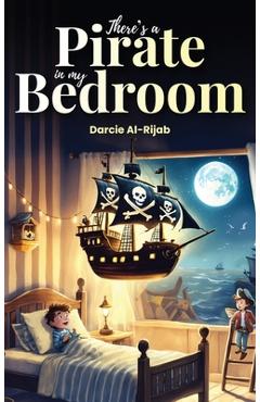 Coperta cărții 'There's a Pirate in my Bedroom - Darcie Al-rijab'
