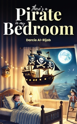 There's a Pirate in my Bedroom - Darcie Al-rijab