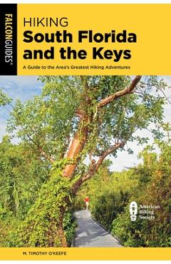 Coperta cărții 'Hiking South Florida and the Keys: A Guide to the Area's Greatest Hiking Adventures - M. Timothy O'keefe'