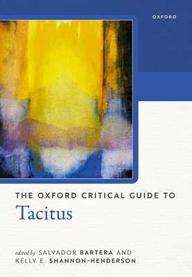 The Oxford Critical Guide to Tacitus - Salvador Bartera