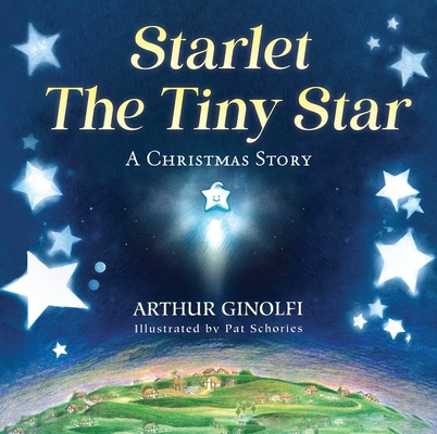 Starlet, the Tiny Star: A Christmas Story - Arthur Ginolfi