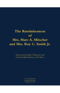Coperta cărții 'The Reminiscences of Mrs. Marc A. Mitscher and Mrs. Roy C. Smith Jr.: 1890-1982; 1892-1987 - Marc A. Mitscher'