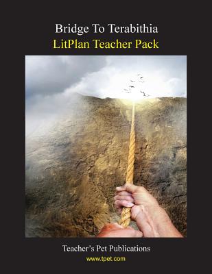 Litplan Teacher Pack: Bridge to Terabithia - Janine H. Sherman