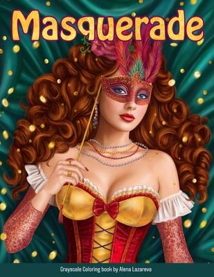 Masquerade Coloring Book. Grayscale By Alena Lazareva: Relax coloring Book for Adults (Victorian Beauty coloring book) - Alena Lazareva