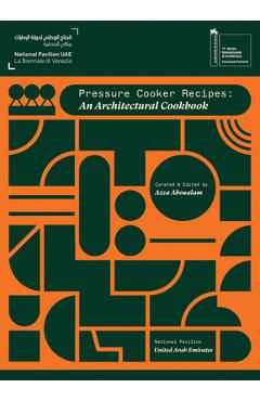 Coperta cărții 'Pressure Cooker Recipes: An Architectural Cookbook - Azza Aboualam'