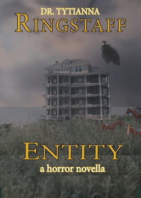Entity: A Horror Novella - Tytianna Ringstaff