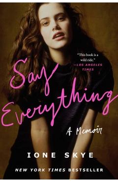 Coperta cărții 'Say Everything: A Memoir - Ione Skye'