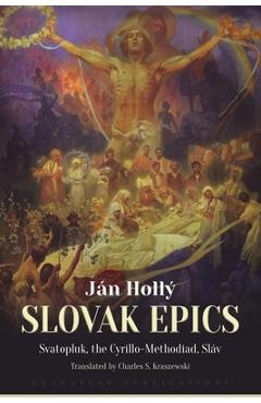 Poza produsului The Slovak Epics: Svatopluk, the Cyrillo-Methodiad, Sláv - Ján Hollý