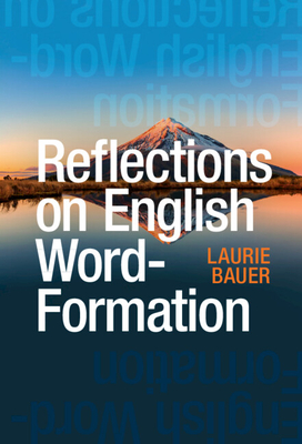 Reflections on English Word-Formation - Laurie Bauer