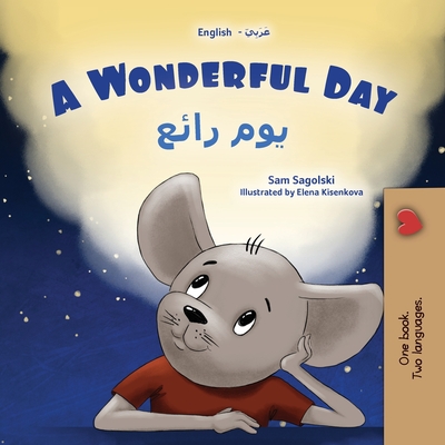 A Wonderful Day (English Arabic Bilingual Children's Book) - Sam Sagolski