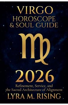 Coperta cărții 'Virgo Horoscope & Soul Guide for 2026: Refinement, Service, and the Sacred Architecture of Alignment - Lyra M. Ring'