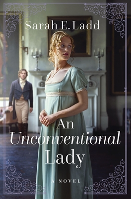 An Unconventional Lady: A Clean Regency Romance - Sarah E. Ladd