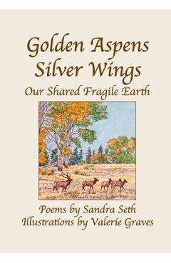 Coperta cărții 'Golden Aspens Silver Wings: Our Shared Fragile Earth - Sandra Seth'