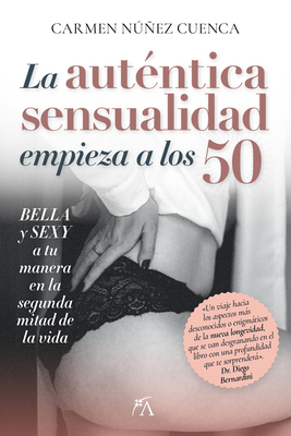 Autentica Sensualidad Comienza a Los 50, La - Carmen Nunez Cuenca