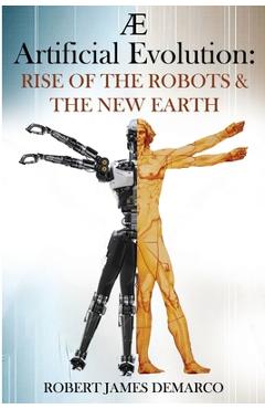 Poza produsului AE Artificial Evolution: Rise of the Robots & The New Earth - Robert James Demarco