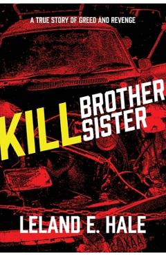 Poza produsului Kill Brother Kill Sister - Leland E. Hale