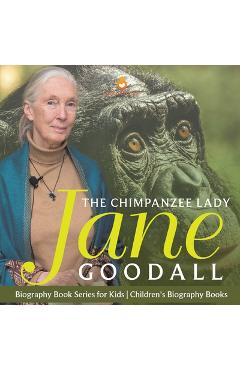 Coperta cărții 'The Chimpanzee Lady Jane Goodall - Biography Book Series for Kids Children's Biography Books -'