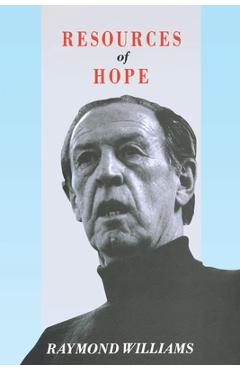 Coperta cărții 'Resources of Hope: Culture, Democracy, Socialism - Raymond Williams'