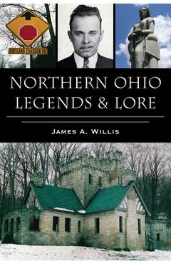 Coperta cărții 'Northern Ohio Legends & Lore - James A. Willis'