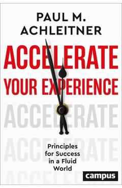 Coperta cărții 'Accelerate Your Experience: Principles for Success in a Fluid World - Paul M. Achleitner'