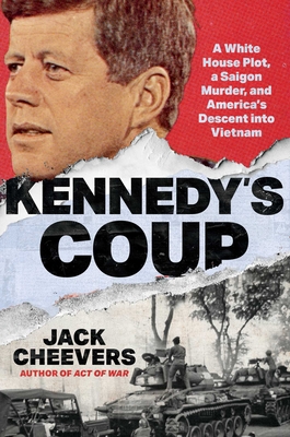 Kennedy's Coup: How America Descended Into Vietnam - Jack Cheevers