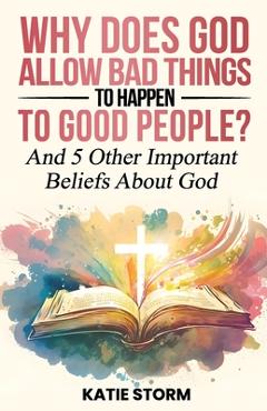 Poza produsului Why Does God Allow Bad Things to Happen to Good People? - Katie Storm