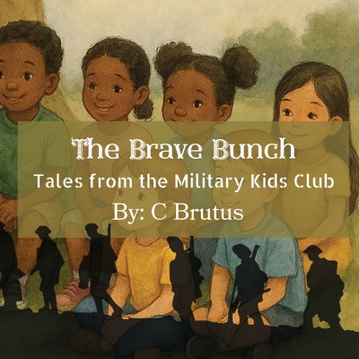 The Brave Bunch: Tales from the Military Kids Club - C. Brutus