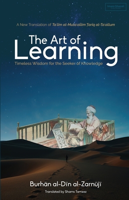The Art of Learning: Timeless Wisdom for the Seeker of Knowledge - Shams Tameez