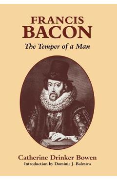 Poza produsului Francis Bacon: The Temper of a Man the Temper of a Man - Catherine Drinker Bowen