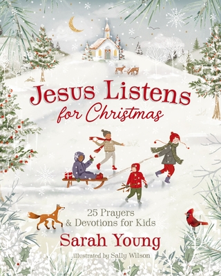 Jesus Listens for Christmas: 25 Prayers and Devotions for Kids - Sarah Young