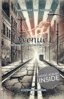Avenue J The Road to Deconstruction: 10-Day Devotional - Christopher Sone Franklin