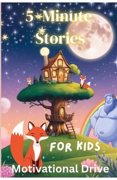 Coperta cărții '5 Minute Stories for Kids: 50 Short Bedtime Stories For kids Ages 4-8 Empowering Friendship, Bravery, Kindness and Self'
