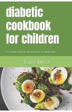 Poza produsului diabetic cookbook for children: A complete cookbook with meal plan fro diabetic Kids - Joyce Lifted
