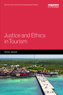 Justice and Ethics in Tourism - Tazim Jamal