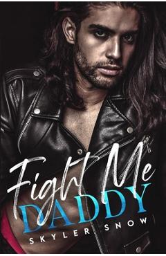 Coperta cărții 'Fight Me Daddy - Skyler Snow'