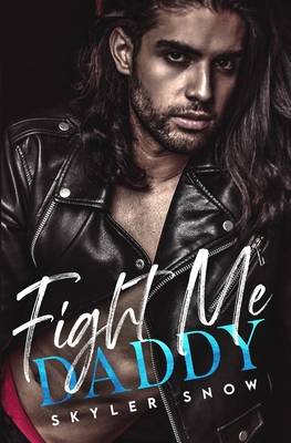 Fight Me Daddy - Skyler Snow