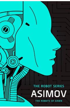 The Robots of Dawn: The Robot Series - Isaac Asimov