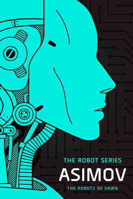 The Robots of Dawn: The Robot Series - Isaac Asimov