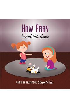 Coperta cărții 'How Abby Found Her Home - Stacy Gertis'
